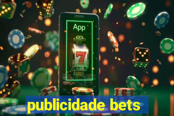 publicidade bets